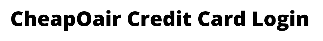 CheapOair Credit Card Login